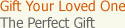 Gift Your Loved One: The Perfect Gift
