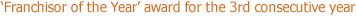 'Franchisor of the Year' award for the 3rd consecutive year