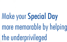 Make your Special Day more memorable by helping the underprivileged