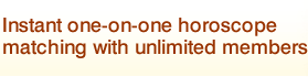 Instant one-on-one horoscope matching with unlimited members