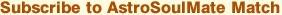 Subscribe to AstroSoulMate Match